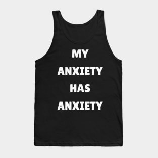 My Anxiety Has Anxiety Tank Top